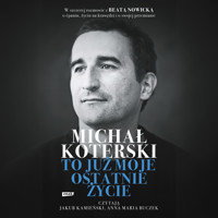 Michał Koterski. To już moje ostatnie życie - Michał Koterski, Beata Nowicka - audiobook