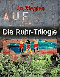 Die Ruhr-Trilogie - Jo Ziegler - ebook