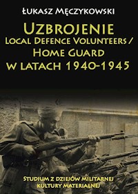Uzbrojenie Local Defence Volunteers / Home Guard w latach 1940-1945 - Łukasz Męczykowski - książka