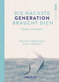 Die nächste Generation braucht dich - Anna Klein - ebook