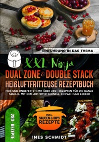 XXL Ninja Dual Zone & Double Stack Heißluftfritteuse Rezeptbuch - Ines Schmidt - ebook