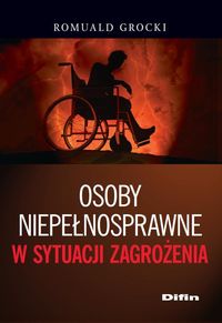 Osoby niepełnosprawne w sytuacji zagrożenia - Romuald Grocki - książka