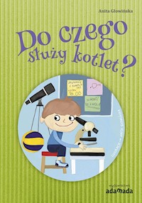 Do czego służy kotlet? - Anita Głowińska - książka