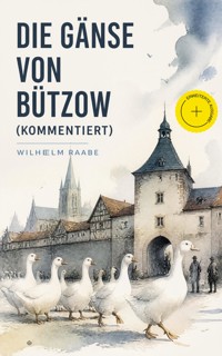 Die Gänse von Bützow (Kommentiert) - Wilhelm  Raabe - ebook