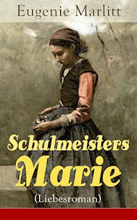 Schulmeisters Marie (Liebesroman) - Eugenie Marlitt - ebook