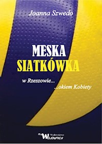 Męska siatkówka w Rzeszowie okiem kobiety - Szwedo Joanna - książka