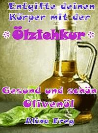 "Ölziehkur" mit Olivenöl - Alina Frey - ebook