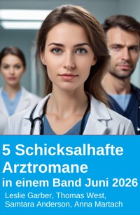 5 Schicksalhafte Arztromane in einem Band Juni 2026 - Leslie Garber - ebook
