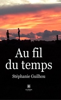 Au fil du temps - Stéphanie Guilhou - ebook