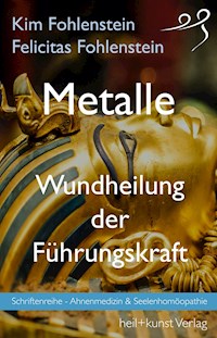 Metalle - Wundheilung der Führungskraft - Kim Fohlenstein - ebook
