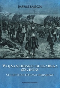 Wojna serbsko-bułgarska 1885 roku - Dariusz Faszcza - książka