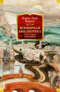 Всемирная библиотека. Non-Fiction. Избранное - Хорхе Луис Борхес - ebook