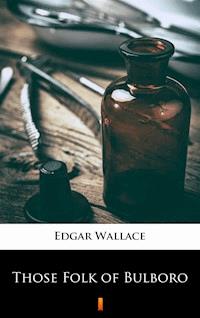 Those Folk of Bulboro - Edgar Wallace - ebook