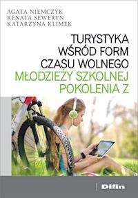 Turystyka wśród form czasu wolnego młodzieży szkolnej pokolenia Z - Niemczyk Agata, Seweryn Renata, Klimek Katarzyna - książka
