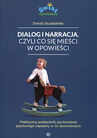 Dialog i narracja czyli co się mieści w opowieści - Szubstarska Dorota - książka