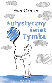 Autystyczny świat Tymka - Ewa Czajka - ebook + audiobook