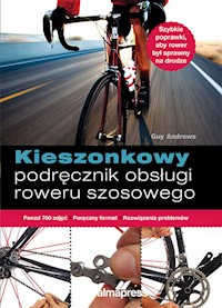 Kieszonkowy podręcznik obsługi roweru szosowego - Guy Andrews - książka