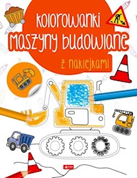 Maszyny budowlane Kolorowanka z naklejkami -  - książka