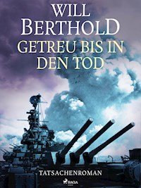 Getreu bis in den Tod - Tatsachenroman - Will Berthold - ebook