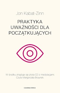Praktyka uważności dla początkujących - Kabat-Zinn Jon - książka