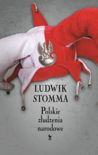 Polskie złudzenia narodowe - Ludwik Stomma - ebook + książka