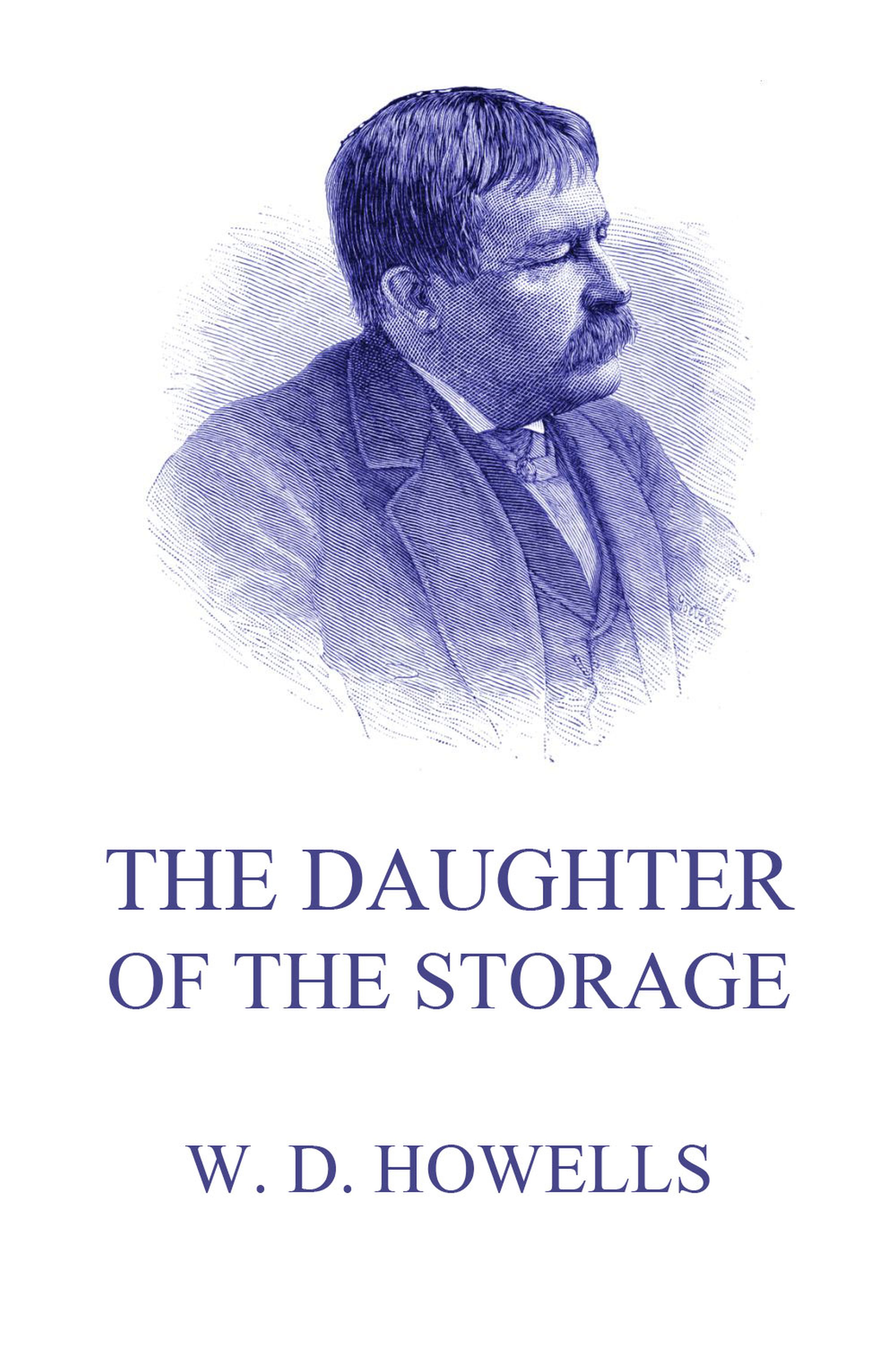 The Daughter Of The Storage - William Dean Howells - ebook