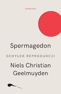 Spermagedon. Schyłek reprodukcji - Niels Christian Geelmuyden - ebook