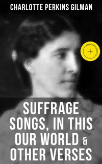 SUFFRAGE SONGS, IN THIS OUR WORLD & OTHER VERSES - Charlotte Perkins Gilman - ebook