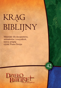 KRĄG BIBLIJNY nr 42.Materiały dla duszpasterzy, animatorów i wszystkich, którzy pragną czytać Pismo Święte - (red.) ks. dr hab. Piotr Łabuda, prof. UPJPII - ebook