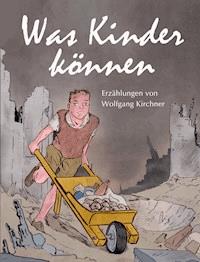 Was Kinder können - Kirchner Wolfgang - ebook
