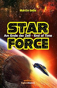 STAR FORCE - Am Ende der Zeit / End of Time - Martin Selle - ebook