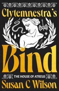 Clytemnestra's Bind - Susan C Wilson - ebook