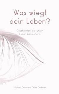 Was wiegt dein Leben? - Michael Behn - ebook