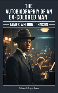 The Autobiography of an Ex-Colored Man - James Weldon Johnson - ebook