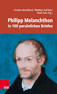 Philipp Melanchthon in 100 persönlichen Briefen -  - ebook