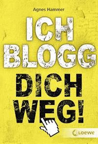 Ich blogg dich weg! - Agnes Hammer - ebook