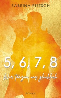 Wir tanzen uns glücklich - Sabrina Pietsch - ebook