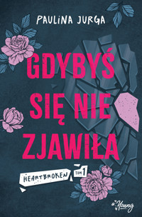 Gdybyś się nie zjawiła. Heartbroken. Tom 1 - Paulina Jurga - ebook + książka