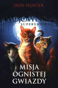 Wojownicy Tom 1 Misja Ognistej Gwiazdy - Erin Hunter - książka