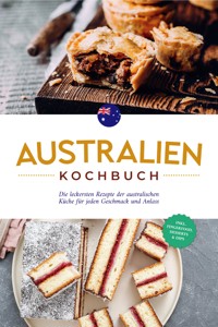 Australien Kochbuch: Die leckersten Rezepte der australischen Küche für jeden Geschmack und Anlass - inkl. Fingerfood, Desserts & Dips - Clair Gibbons - ebook