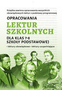 Opracowania lektur szkolnych dla klas 7–8 szkoły podstawowej. Lektury obowiązkowe. Lektury uzupełniające - Katarzyna Zioła-Zemczak - książka