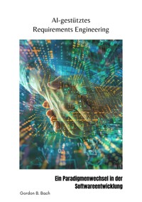 AI-gestütztes  Requirements Engineering - Gordon B. Bach - ebook