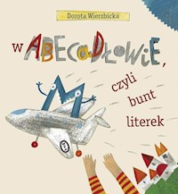 W Abecadłowie, czyli bunt literek - Dorota Wierzbicka - ebook + książka