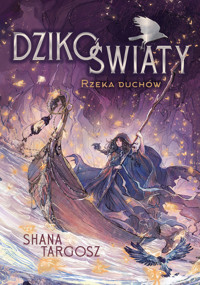 Dzikoświaty. Rzeka duchów - Shana Targosz - książka