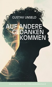 Auf andere Gedanken kommen - Gustav Unseld - ebook