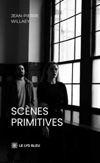 Scènes primitives - Jean-Pierre Willaey - ebook