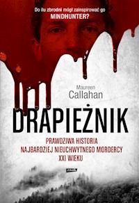 Drapieżnik Prawdziwa historia najbardziej nieuchwytnego mordercy XXI wieku - Callahan Maureen - książka