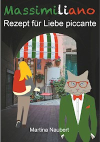 Massimiliano Rezept für Liebe piccante - Martina Naubert - ebook
