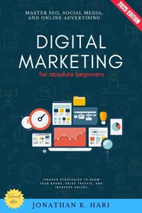 Digital Marketing for Absolute Beginners: - Jonathan K. Hari - ebook