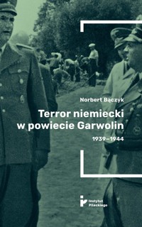 Terror niemiecki w powiecie Garwolin - Bączyk Norbert - książka
